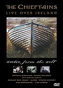 Chieftains, The - Water from the Well - Live Over Ireland