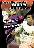 Les Grands duels du sport - Football - Real Madrid / FC Barcelone