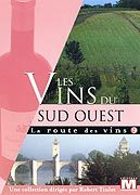 La Route des vins Vol. 9 : Les vins du Sud Ouest