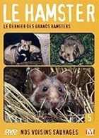Nos voisins sauvages Vol. 5 - Le hamster - Le dernier des grands hamsters