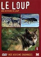 Nos voisins sauvages Vol. 6 - Le loup : Une histoire de loup