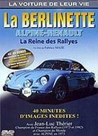 La Voiture de leur vie - La Berlinette Alpine-Renault, la reine des rallyes