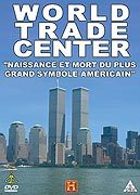 World Trade Center - "Naissance et mort du plus grand symbole amricain"