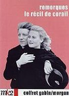 Coffret Gabin/Morgan - Remorques + Le Récif de corail - DVD 2 : Le Récif de corail
