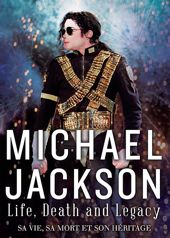 Michael Jackson : sa vie, sa mort et son hritage