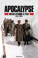 Apocalypse - Hitler attaque  l'Est