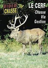 Le Cerf - Chasse, vie, gestion