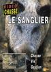 Le Sanglier - Chasse, Vie, Gestion